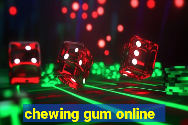 chewing gum online